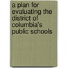 A Plan For Evaluating The District Of Columbia's Public Schools door Subcommittee National Research Council