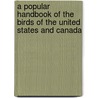 A Popular Handbook Of The Birds Of The United States And Canada door Thomas Nuttall