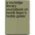 A Routledge Literary Sourcebook On Henrik Ibsen's  Hedda Gabler