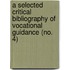 A Selected Critical Bibliography Of Vocational Guidance (No. 4)