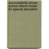 Accountability-Driven School Reform Model For Special Education door Lynn Grace Locson-Wong