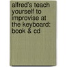 Alfred's Teach Yourself To Improvise At The Keyboard: Book & Cd door Bert Konowitz