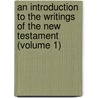 An Introduction To The Writings Of The New Testament (Volume 1) by Johann Leonhard Von Hug