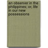 An Observer In The Philippines; Or, Life In Our New Possessions by John Bancroft Devins