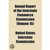Annual Report Of The Interstate Commerce Commission (Volume 15) door United States. Commission