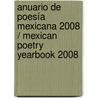 Anuario de poesía mexicana 2008 / Mexican poetry Yearbook 2008 door Tedi Lopez Mills