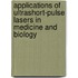 Applications Of Ultrashort-Pulse Lasers In Medicine And Biology