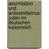 Assimilation Und Antisemitismus: Juden Im Deutschen Kaiserreich