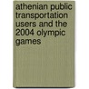 Athenian Public Transportation Users And The 2004 Olympic Games door Spiro G. Doukas