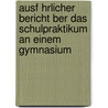 Ausf Hrlicher Bericht Ber Das Schulpraktikum An Einem Gymnasium door Carlos Steinebach