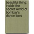 Beautiful Thing: Inside The Secret World Of Bombay's Dance Bars