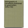 Bibliography of Canadiana Published in Great Britain, 1519-1763 door Freda Farrell Waldon