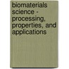 Biomaterials Science - Processing, Properties, And Applications door Roger Narayan