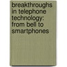 Breakthroughs In Telephone Technology: From Bell To Smartphones by Britannica Educational Publishing