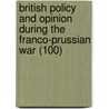 British Policy And Opinion During The Franco-Prussian War (100) door Dora Neill Raymond