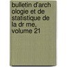 Bulletin D'Arch Ologie Et de Statistique de La Dr Me, Volume 21 door Statistiq Soci T. D'arch