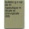 Bulletin G N Ral De Th Rapeutique M Dicale Et Chirurgicale (68) door Felix Bricheteau