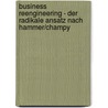 Business Reengineering - Der Radikale Ansatz Nach Hammer/Champy door Reinhard Weber