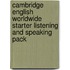 Cambridge English Worldwide Starter Listening And Speaking Pack