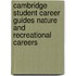 Cambridge Student Career Guides Nature And Recreational Careers