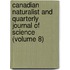 Canadian Naturalist And Quarterly Journal Of Science (Volume 8)