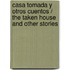 Casa tomada y otros cuentos / The Taken House and Other Stories