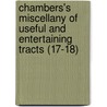 Chambers's Miscellany Of Useful And Entertaining Tracts (17-18) door William Chambers