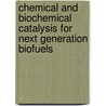 Chemical And Biochemical Catalysis For Next Generation Biofuels door Blake Simmons