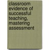 Classroom Evidence Of Successful Teaching, Mastering Assessment door W. James Popham