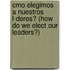 Cmo Elegimos a Nuestros L-Deres? (How Do We Elect Our Leaders?)