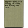 Cognitive-Behavioral Therapy For Clients With Anxiety And Panic by Ph.D. Olatunji Bunmi O.