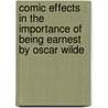 Comic Effects In The Importance Of Being Earnest By Oscar Wilde door Stefanie Grill