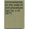 Commentaries On The Code Of Civil Procedure (Act No. X Of 1877) by India