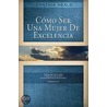 Como Ser Una Mujer De Excelencia/Becoming a Woman of Excellence door Grupo Nelson