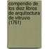 Compendio de Los Diez Libros de Arquitectura de Vitruvio (1761)