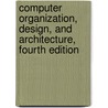 Computer Organization, Design, and Architecture, Fourth Edition door Sajjan G. Shiva