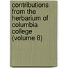 Contributions From The Herbarium Of Columbia College (Volume 8) by Columbia College Herbarium