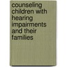 Counseling Children With Hearing Impairments And Their Families door Kristina M. English