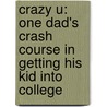 Crazy U: One Dad's Crash Course In Getting His Kid Into College by Andrew Ferguson