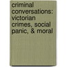 Criminal Conversations: Victorian Crimes, Social Panic, & Moral by Judith Rowbotham
