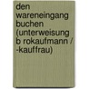 Den Wareneingang Buchen (Unterweisung B Rokaufmann / -Kauffrau) door Mirko Tanjsek