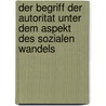 Der Begriff Der Autoritat Unter Dem Aspekt Des Sozialen Wandels by Josina Johannidis