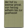 Der Hof zu Weimar privat. Von Herzog Wilhelm bis zur Goethezeit by Karl Eduard Vehse