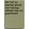 Der Hof zu Weimar privat. Von Herzog Wilhelm bis zur Goethezeit door Karl Eduard Vehse