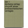 Der R Derberg-Verlag: Chronik Eines Antifaschistischen Verlages door Julia Leser