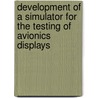 Development Of A Simulator For The Testing Of Avionics Displays door Mark Cossement