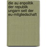 Die Au Enpolitik Der Republik Ungarn Seit Der Eu-Mitgliedschaft by Ullrich M. Ller