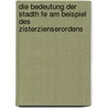 Die Bedeutung Der Stadth Fe Am Beispiel Des Zisterzienserordens by Franziska Dedow