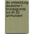 Die Entwicklung Deutscher F Hrungsgrunds Tze Im 20. Jahrhundert