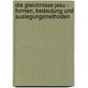 Die Gleichnisse Jesu - Formen, Bedeutung Und Auslegungsmethoden by Assuntina Kampmann
